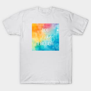 You Are Enough T-Shirt